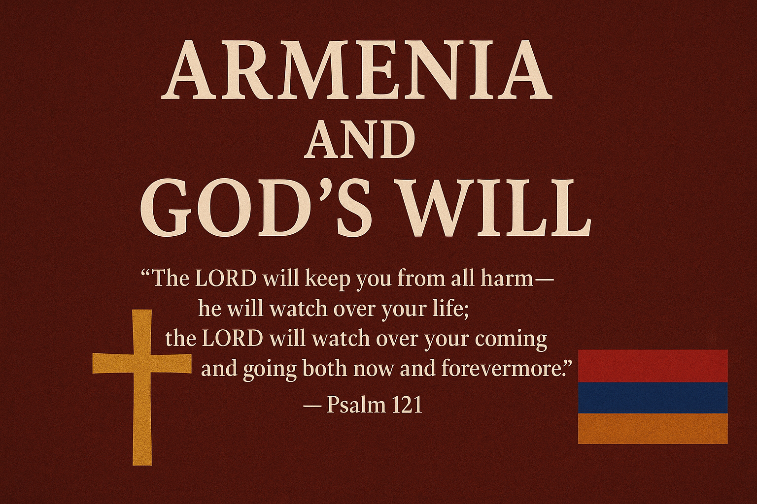 Armenia and God’s Will Armenia and God’s Will