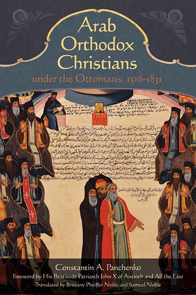 New Book: Arab Orthodox Christians under the Ottomans by Constantin Panchenko