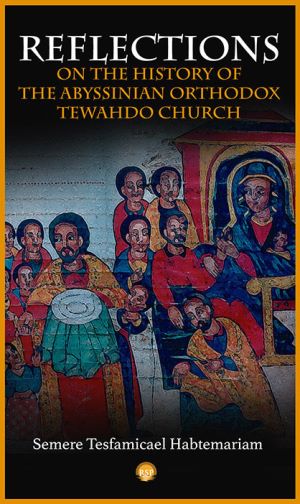 Book Review: Reflections on the History of the Abyssinian Orthodox Tewahdo Church