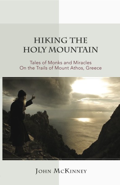 A Review of John McKinney’s Hiking the Holy Mountain: Tales of Monks and Miracles on the Trails of Mount Athos, Greece by John G. Panagiotou