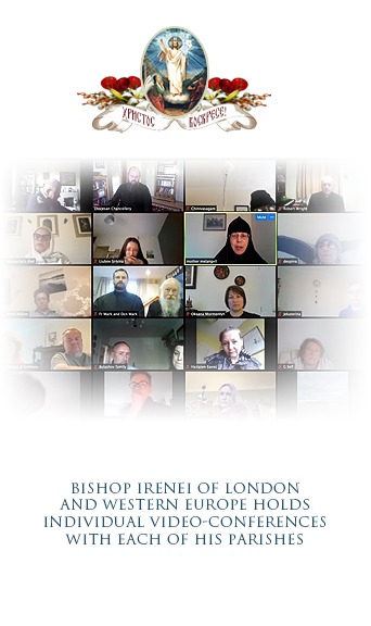 Bishop Irenei of London and Western Europe holds Individual Video-conferences with each of his Parishes