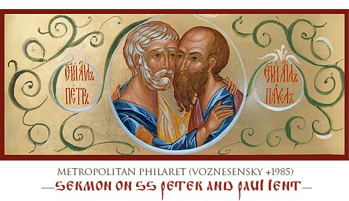 Metropolitan Philaret (Voznesensky +1985) – Sermon on SS Peter and Paul Lent