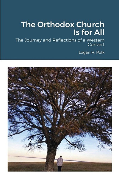 New Book – “The Orthodox Church Is for All” by Deacon Logan H. Polk (OCP Publications)