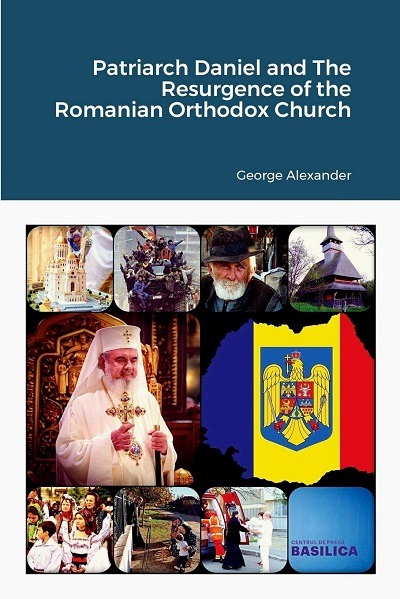 New Book “Patriarch Daniel & the Resurgence of the Romanian Orthodox Church” Launched Worldwide