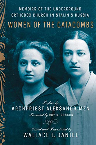 New Book – Women of the Catacombs: Memoirs of the Underground Orthodox Church in Stalin’s Russia