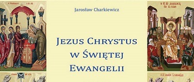 ‘Jesus Christ in the Holy Gospel’ – New Book Published in Polish Language 