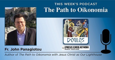 Listen to ‘The Path to Oikonomia’ Podcast by Dr. John Panagiotou
