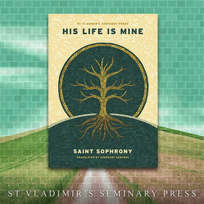 New Edition of “His Life is Mine” Celebrates Glorification of Elder Sophrony