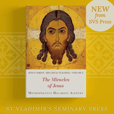Latest Volume in Jesus Christ Series Examines His Miracles by Metropolitan Hilarion Alfeyev