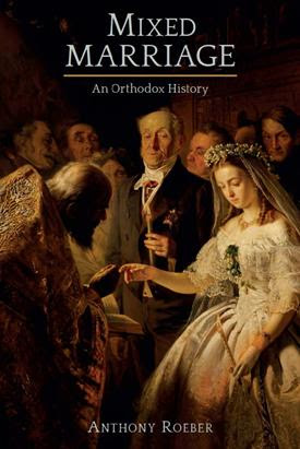 New Book – Mixed Marriage: An Orthodox History