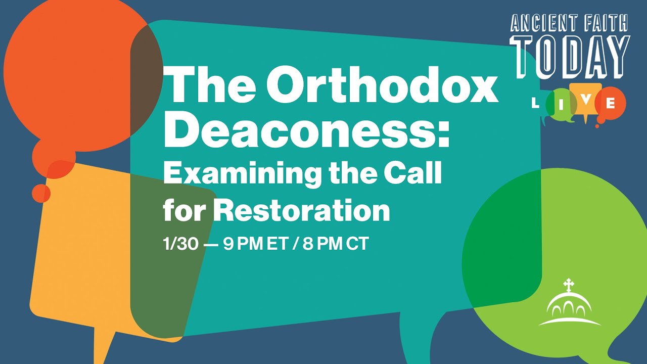 OCP Chairman Featured in Ancient Faith Today – The Orthodox Deaconess: Examining the Call for Restoration